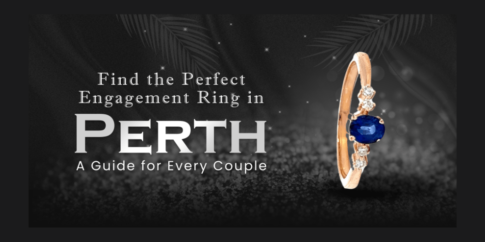 Find the Perfect Engagement Ring in Perth