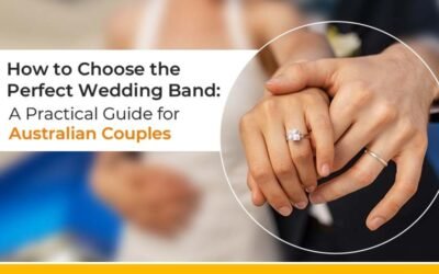 How to Choose the Perfect Wedding Band: A Practical Guide for Australian Couples