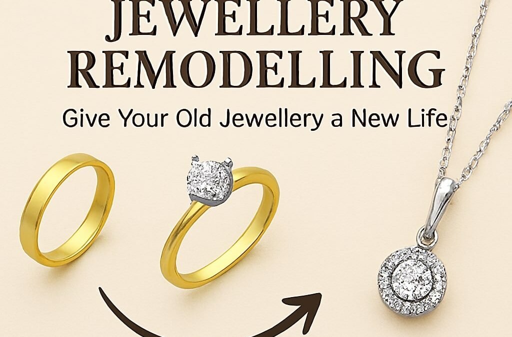 The Art of Jewellery Remodelling: Give Your Old Jewellery a New Life