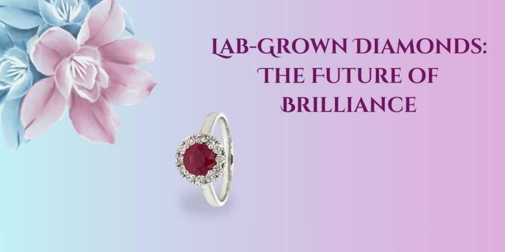 Lab-Grown Diamonds The Future of Brilliance - Carmen Jewellers