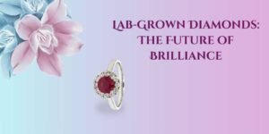 Lab-Grown Diamonds The Future of Brilliance - Carmen Jewellers