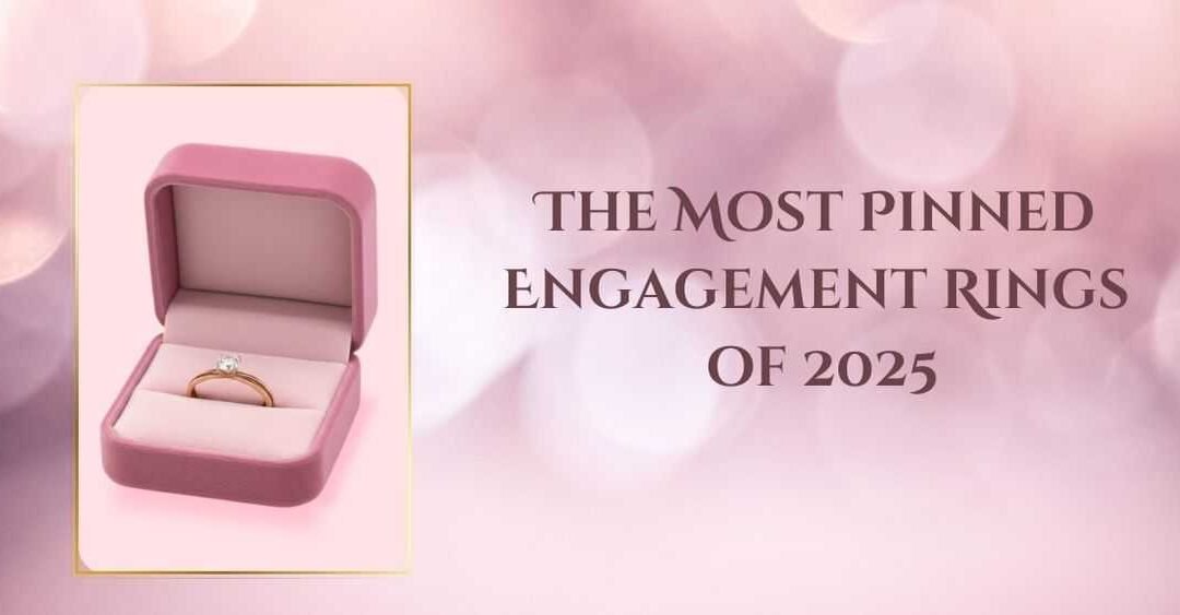 The Most Pinned Engagement Rings of 2025