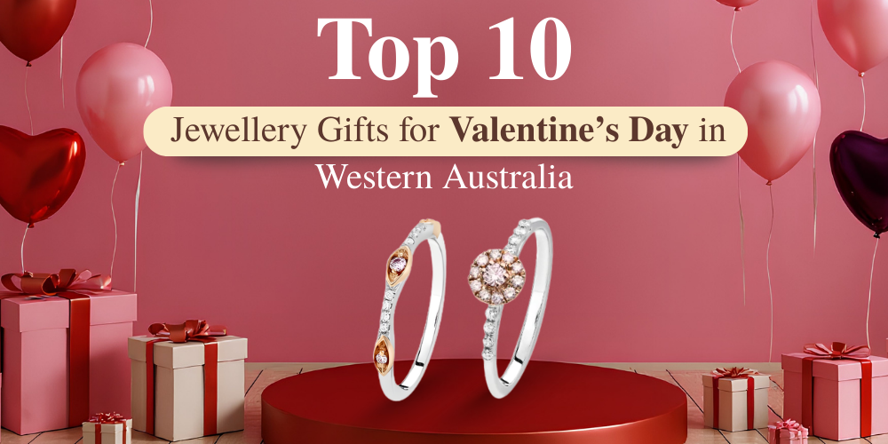 Top 10 Jewellery Gifts for Valentine’s Day in Western Australia